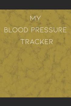 Paperback My Blood Pressure Tracker: 53 Weeks, 1 Year of Tracking Four (4) Times Per Day Including Weight and Pulse Rate Book