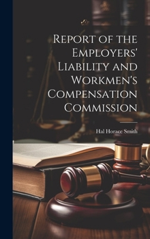 Hardcover Report of the Employers' Liability and Workmen's Compensation Commission Book
