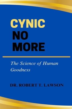 Cynic No More: The Science of Human Goodness