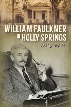 Hardcover William Faulkner in Holly Springs Book