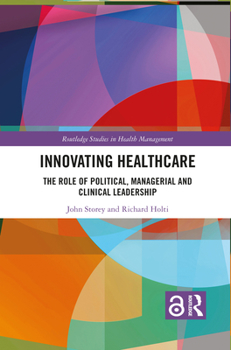 Paperback Innovating Healthcare: The Role of Political, Managerial and Clinical Leadership Book