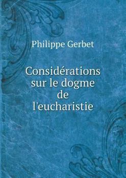 Paperback Consid?rations sur le dogme de l'eucharistie [French] Book