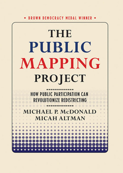 The Public Mapping Project: How Public Participation Can Revolutionize Redistricting - Book  of the Brown Democracy Medal