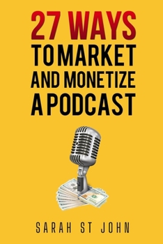 Paperback 27 Ways to Market and Monetize a Podcast Book