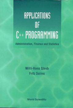 Hardcover Applications of C++ Programming: Administration, Finance and Statistics Book