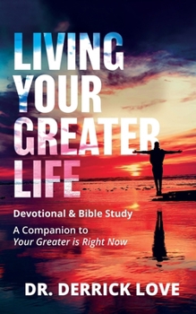 Paperback Living Your Greater Life Devotional & Bible Study: A Companion To Your Greater Is Right Now Book