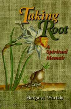 Paperback Taking Root: A Spiritual Memoir Book