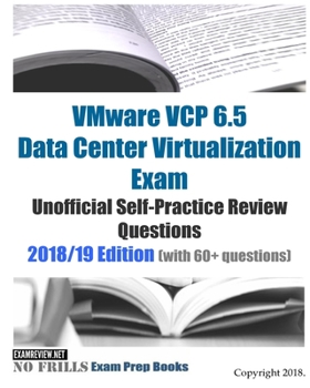 Paperback VMware VCP 6.5 Data Center Virtualization Exam Unofficial Self-Practice Review Questions 2018/19 Edition (with 60+ questions) Book