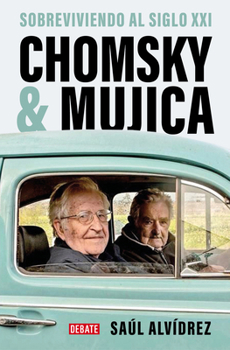 Paperback Chomsky & Mujica: Sobreviviendo Al Siglo XXI / Chomsky & Mujica: Surviving the 2 1st Century [Spanish] Book