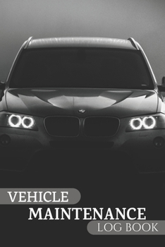 Vehicle Maintenance Log Book: With pre-printed pages, Repairs And Maintenance Record Book for Cars, Trucks, Motorcycles and Other Vehicles, Car Accessorie, Repairs Journal, Interior Car Accessories