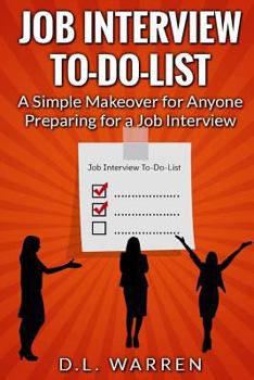 Paperback Job Interview To-Do-List: A Simple Makeover for Anyone Preparing for a Job Interview Book