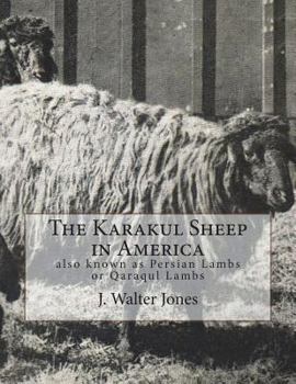 Paperback The Karakul Sheep in America: also known as Persian Lambs or Qaraqul Lambs Book