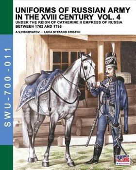 Paperback Uniforms of Russian army in the XVIII century Vol. 4: Under the reign of Catherine II Empress of Russia between 1762 and 1796 Book