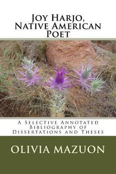 Joy Harjo, Native American Poet: A Selective Annotated Bibliography of Dissertations and Theses