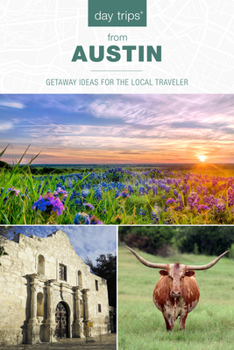 Paperback Day Trips(R) from Austin: Getaway Ideas for the Local Traveler Book