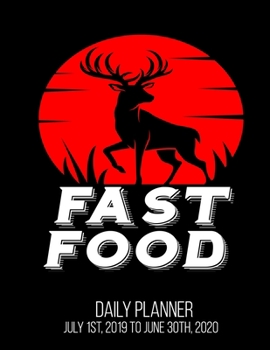Fast Food Daily Planner July 1st, 2019 To June 30th, 2020: Funny Deer Hunting Bow Hunter Boyfriend Husband Dad Daily Planner