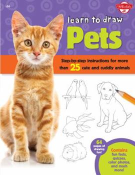 Library Binding Learn to Draw Pets: Step-By-Step Instructions for More Than 25 Cute and Cuddly Animals Book