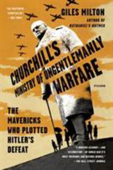 Paperback Churchill's Ministry of Ungentlemanly Warfare: The Mavericks Who Plotted Hitler's Defeat Book