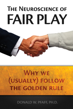Hardcover The Neuroscience of Fair Play: Why We (Usually) Follow the Golden Rule Book