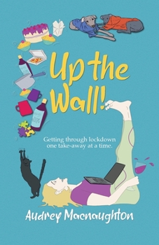 Paperback Up the Wall!: Getting through lockdown one take-away at a time. Book