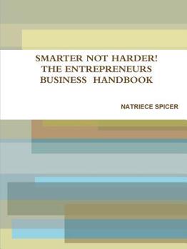 Paperback Smarter Not Harder: The Entrepreneur's Small Business Handbook Book