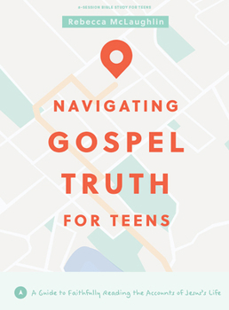 Paperback Navigating Gospel Truth - Teen Bible Study Book with Video Access: A Guide to Faithfully Reading the Accounts of Jesus's Life Book