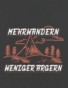 MEHRWANDERN WENIGER ARGERN: Hiking Journal With Prompts To Write In, Trail Log Book, Hiker's Journal, Hiking Journal, Hiking Log Book, Hiking Gifts, (German Edition)