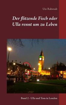 Paperback Der flitzende Fisch oder Ulla rennt um zu Leben: Band 2 - Ulla und Tom in London [German] Book
