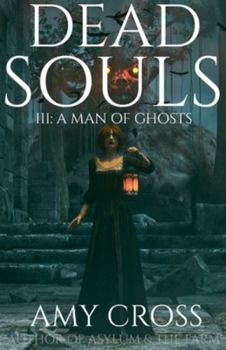 A Man of Ghosts - Book #3 of the Dead Souls