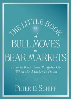 Hardcover The Little Book of Bull Moves in Bear Markets: How to Keep Your Portfolio Up When the Market Is Down Book