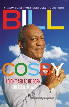 Paperback I Didn't Ask to Be Born: (But I'm Glad I Was) Book