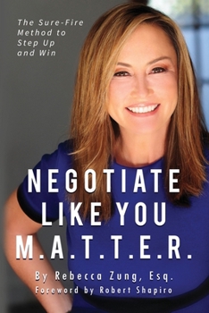 Paperback Negotiate Like YOU M.A.T.T.E.R.: The Sure Fire Method to Step Up and Win Book