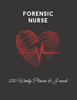 Forensic Nurse 2020 Weekly Planner & Journal: Nursing Medical Heartbeat Themed Calendar & Schedule Tracker