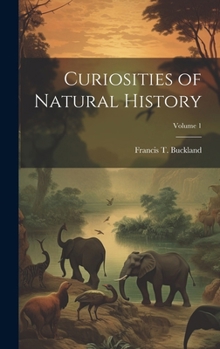 Hardcover Curiosities of Natural History; Volume 1 Book