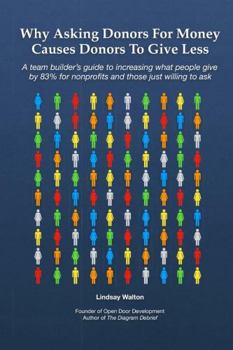 Hardcover Why Asking Donors For Money Causes Donors To Give Less Book