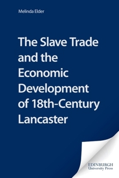 Hardcover Slave Trade and the Economic Development of 18th-Century Lancaster Book