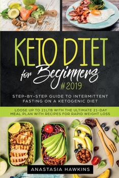 Paperback Keto Diet for Beginners: Step-By-step Guide to INTERMITTENT FASTING on a Ketogenic Diet Loose up to 21ltb with the Ultimate 21-Day Meal Plan with Reci Book