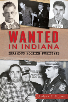 Paperback Wanted in Indiana: Infamous Hoosier Fugitives Book