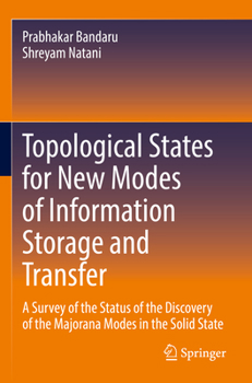 Paperback Topological States for New Modes of Information Storage and Transfer: A Survey of the Status of the Discovery of the Majorana Modes in the Solid State Book