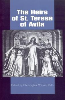 Paperback The Heirs of St. Teresa of Avila: Defenders and Disseminators of the Founding Mother's Legacy Book