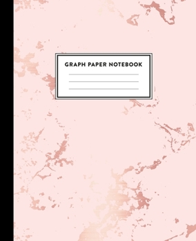 Paperback Graph Paper Notebook: Beautiful Pink Marble and Rose Gold - 7.5 x 9.25 inches - 5 x 5 Squares per inch, Quad Ruled - Cute Graph Paper Compos Book