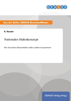 Paperback Nationales Hafenkonzept: Die deutschen Binnenh?fen sollen st?rker kooperieren [German] Book