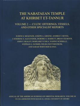 Hardcover The Nabataean Temple at Khirbet Et-Tannur, Jordan, Volume 2: Cultic Offerings, Vessels, and Other Specialist Reports. Final Report on Nelson Glueck's Book