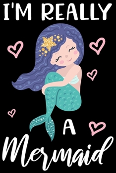 Paperback I'm really a mermaid: Cute mermaid notebook journal for girls, women - Funny Birthday gift for girls - Mermaid Lined Notebook Journal (6"x 9 Book