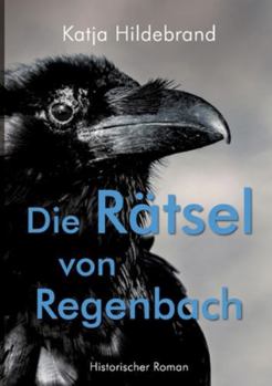 Paperback Die Rätsel von Regenbach: Historischer Roman [German] Book