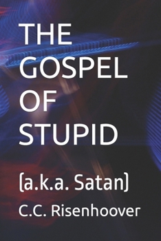 Paperback The Gospel of Stupid: (a.k.a. Satan) Book