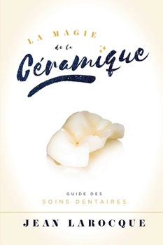 Paperback La Magie de la Ceramique: Guide Des Soins Dentaires [French] Book