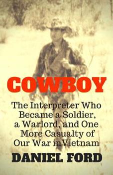 Paperback Cowboy: The Interpreter Who Became a Soldier, a Warlord, and One More Casualty of Our War in Vietnam Book