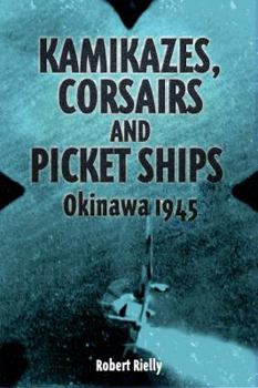 Hardcover Kamikazes, Corsairs, and Picket Ships: Okinawa, 1945 Book