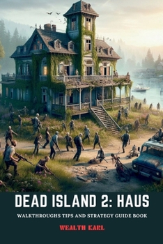 Paperback Dead Island 2: Haus: Walkthroughs Tips and Strategy Guide Book
